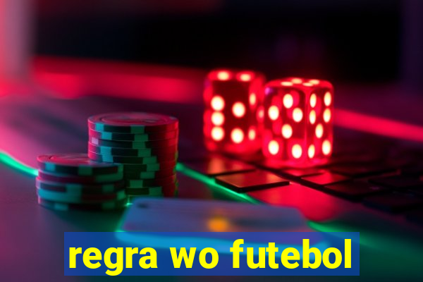 regra wo futebol